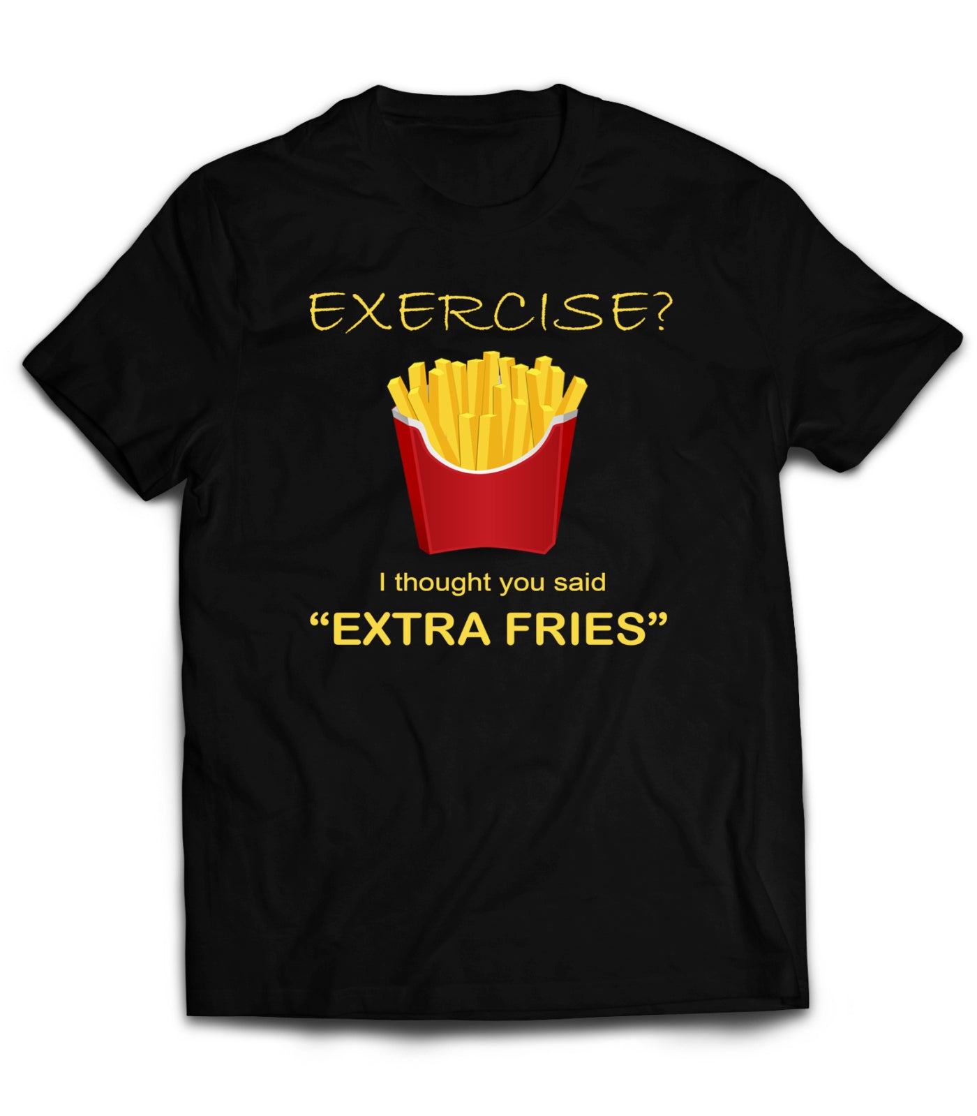Exercise Extra Fries T-Shirt French Fries Like Humour – Market Trendz