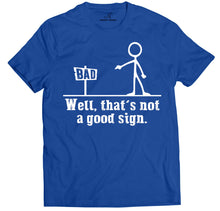 Load image into Gallery viewer, Well Thats Not A Good Sign Funny T Shirts for Men | Graphic Tee   by Market Trendz