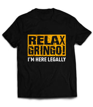 Load image into Gallery viewer, Relax Gringo I&#39;M Legal T Shirt Mens Tshirts Graphic   by Market Trendz
