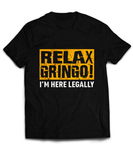 Relax Gringo I'M Legal T Shirt Mens Tshirts Graphic   by Market Trendz