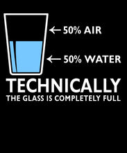 Load image into Gallery viewer, Technically The Glass Is Completely Full Sarcasm Funny Shirt   by Market Trendz