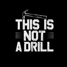 Load image into Gallery viewer, This is Not A Drill T-Shirt Not A Drill Hammer Funny   by Market Trendz
