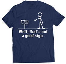 Load image into Gallery viewer, Well Thats Not A Good Sign Funny T Shirts for Men | Graphic Tee   by Market Trendz