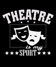 Load image into Gallery viewer, Theatre Is My Sport Shirt | Broadway Shirts | Musical Theater Gifts   by Market Trendz