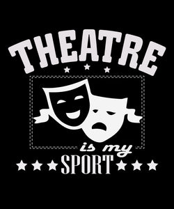 Theatre Is My Sport Shirt | Broadway Shirts | Musical Theater Gifts   by Market Trendz