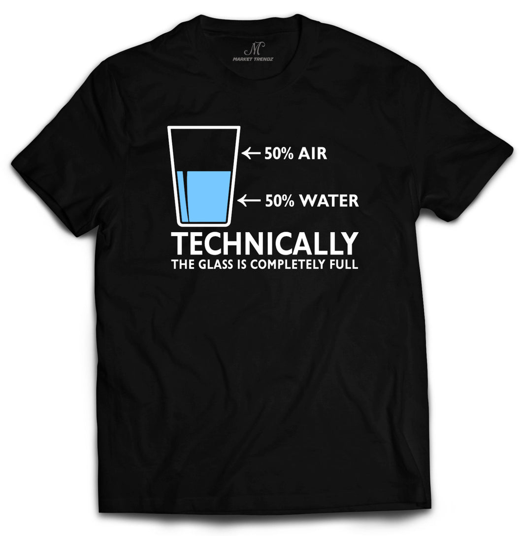 Technically The Glass Is Completely Full Sarcasm Funny Shirt   by Market Trendz
