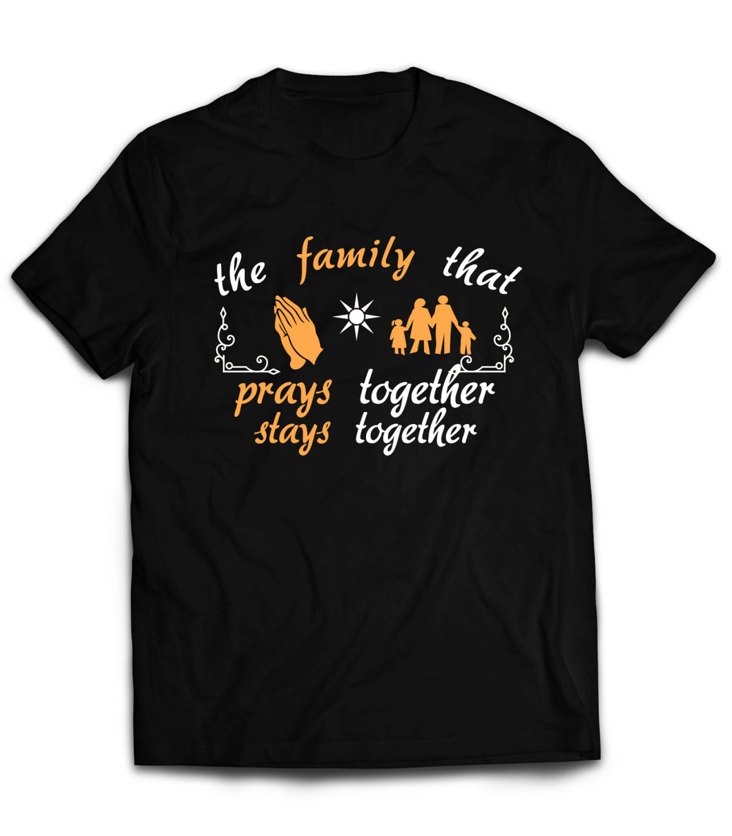 a family that prays together stays together t shirt