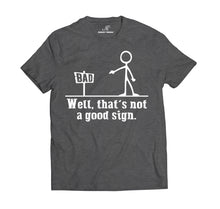 Load image into Gallery viewer, Well Thats Not A Good Sign Funny T Shirts for Men | Graphic Tee   by Market Trendz