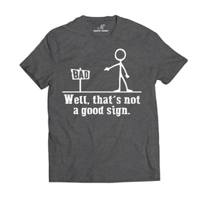 Well Thats Not A Good Sign Funny T Shirts for Men | Graphic Tee   by Market Trendz