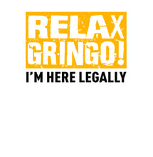 Load image into Gallery viewer, Relax Gringo I&#39;M Legal T Shirt Mens Tshirts Graphic   by Market Trendz