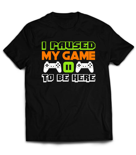 Market Trendz I Paused My Game to Be Here T Shirt Video Game Shirts for Men