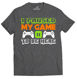 Market Trendz I Paused My Game to Be Here T Shirt Video Game Shirts for Men