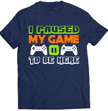 Load image into Gallery viewer, Market Trendz I Paused My Game to Be Here T Shirt Video Game Shirts for Men