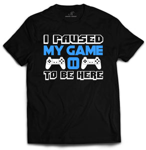 Market Trendz I Paused My Game to Be Here T Shirt Video Game Shirts for Men