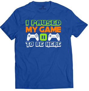 Market Trendz I Paused My Game to Be Here T Shirt Video Game Shirts for Men