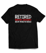 Load image into Gallery viewer, Retired T-Shirt Retired Management Spouse Funny Unique T-Shirts for Your Unique Personality   by Market Trendz