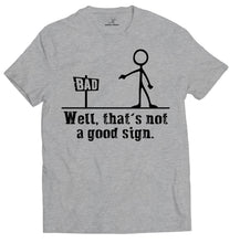 Load image into Gallery viewer, Well Thats Not A Good Sign Funny T Shirts for Men | Graphic Tee   by Market Trendz
