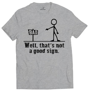 Well Thats Not A Good Sign Funny T Shirts for Men | Graphic Tee   by Market Trendz