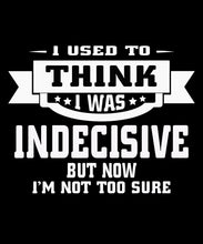 Load image into Gallery viewer, T Shirt Indecisive Used to Think But Not I Am Not Sure White Stars   by Market Trendz