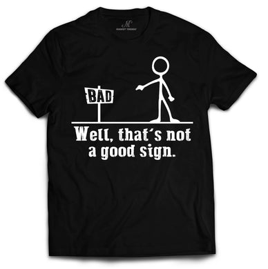 Well Thats Not A Good Sign Funny T Shirts for Men | Graphic Tee   by Market Trendz